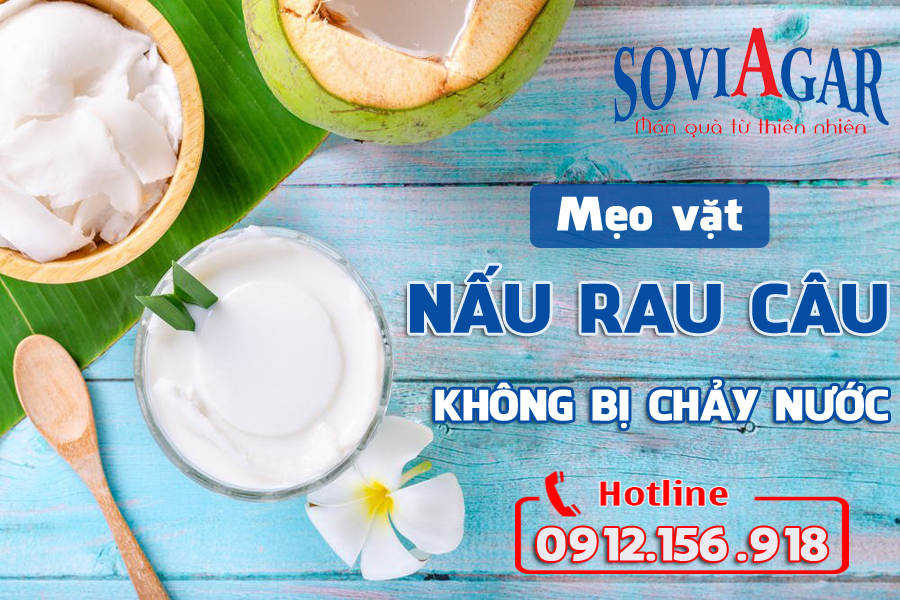 Mẹo vặt giúp bạn nấu rau câu không bị chảy nước