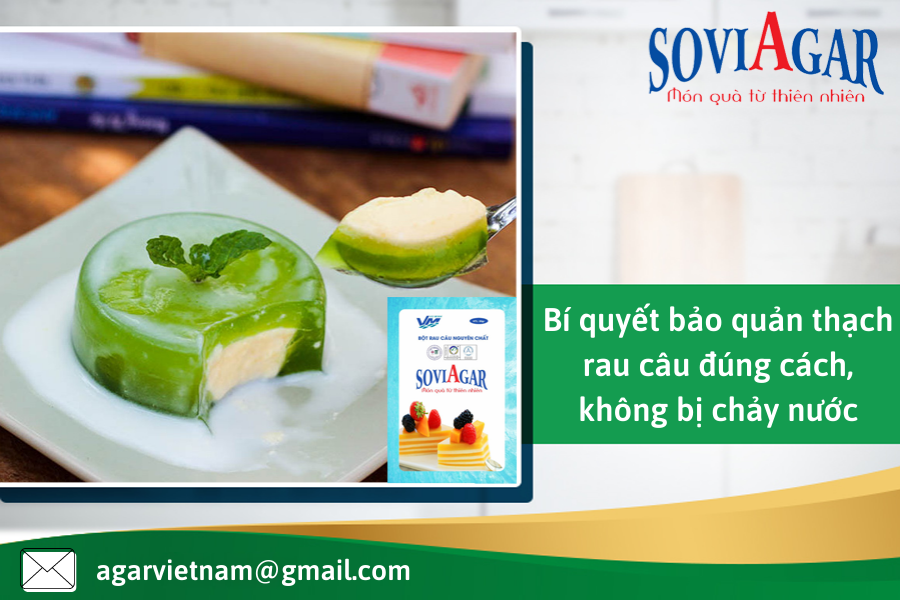 Bí quyết bảo quản thạch rau câu đúng cách, không bị chảy nước