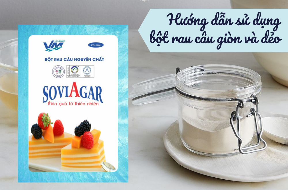 Hướng dẫn cách sử dụng bột rau câu giòn và dẻo