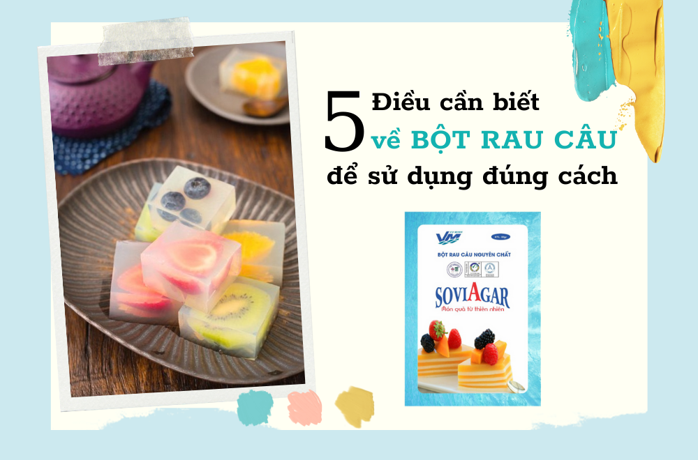 5 Điều cần biết về bột rau câu để sử dụng đúng cách