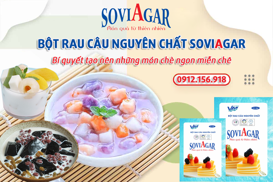 Bột rau câu nguyên chất Vũ Minh SoviAgar, bí quyết tạo nên những món chè ngon miễn chê