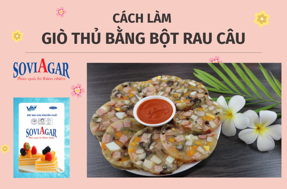 Cách làm giỏ thủ bằng bột rau câu giòn, ngon bất bại