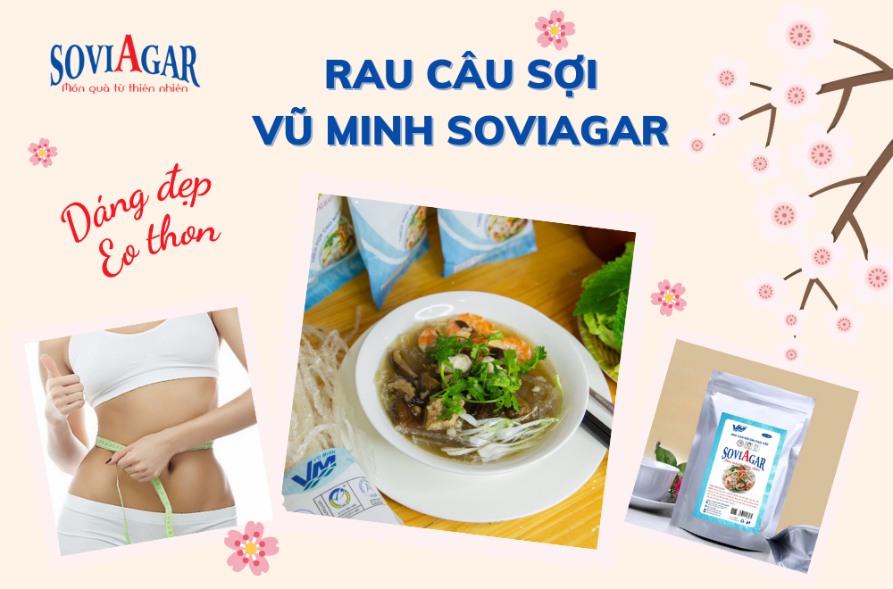 Rau câu sợi Vũ Minh SoviAgar, bí kíp giữ dáng đẹp, eo thon
