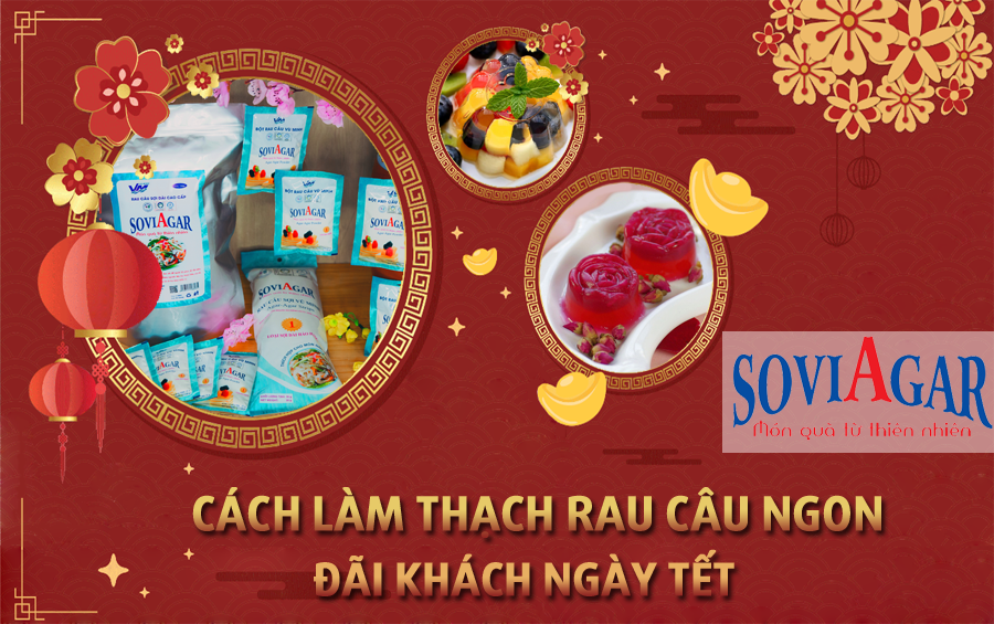 Cách làm thạch rau câu ngon, đãi khách ngày Tết