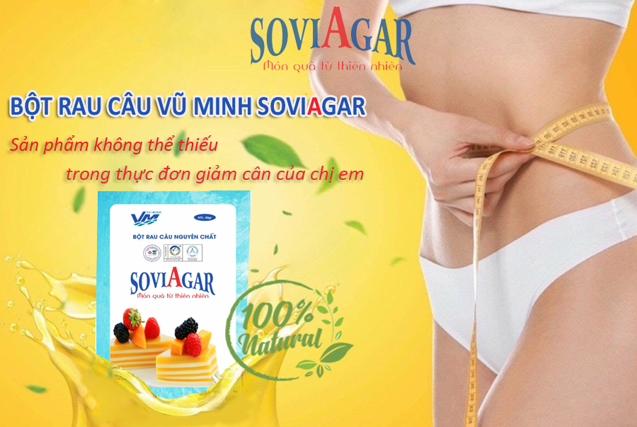 Bột rau câu Vũ Minh SoviAgar- Sản phẩm không thể thiếu trong thực đơn giảm cân của chị em