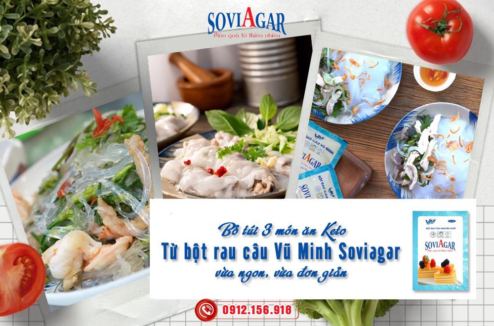 Bỏ túi 3 món ăn keto vừa ngon, vừa đơn giản từ bột rau câu Vũ Minh Soviagar