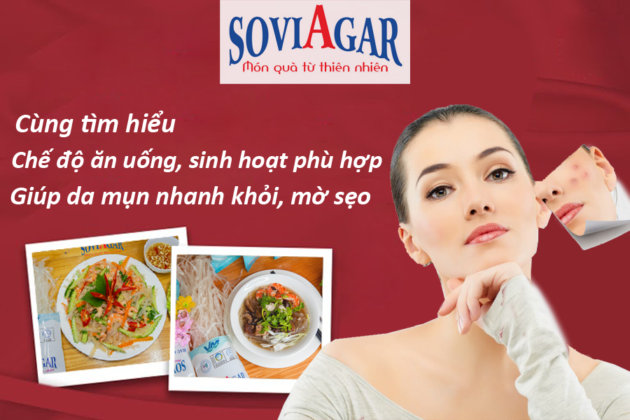 Chế độ ăn uống, sinh hoạt phù hợp giúp da mụn nhanh khỏi, mờ sẹo