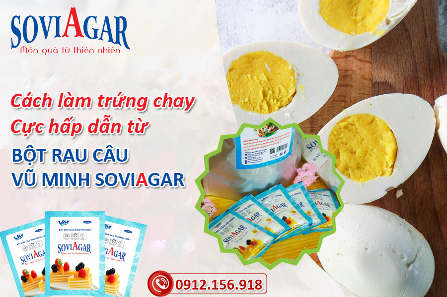Cách làm trứng chay cực hấp dẫn từ bột rau câu Vũ Minh SoviAgar