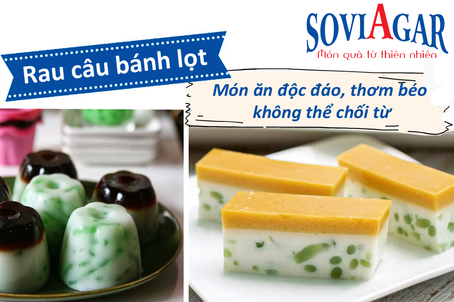 Cách làm rau câu bánh lọt- Món ăn độc đáo, thơm béo không thể chối từ