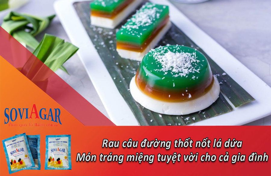 Rau câu đường thốt nốt lá dứa- Món tráng miệng tuyệt vời cho cả gia đình