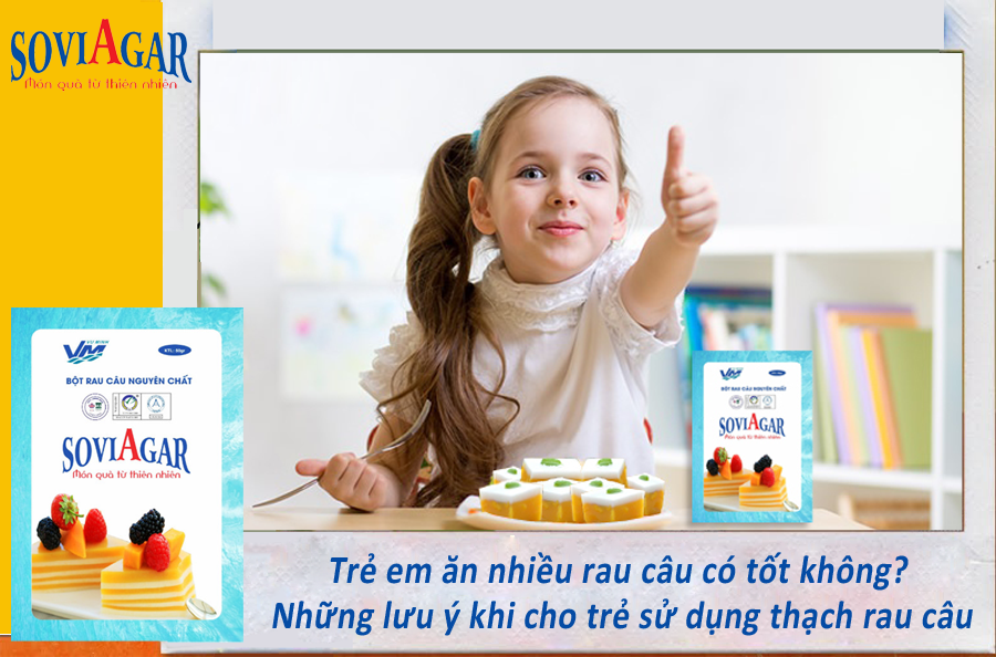 Trẻ em ăn nhiều rau câu có tốt không? Những lưu ý khi cho trẻ sử dụng thạch rau câu