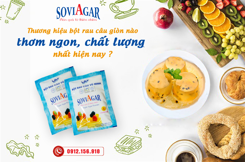 Thương hiệu bột rau câu giòn nào thơm ngon, chất lượng nhất hiện nay?
