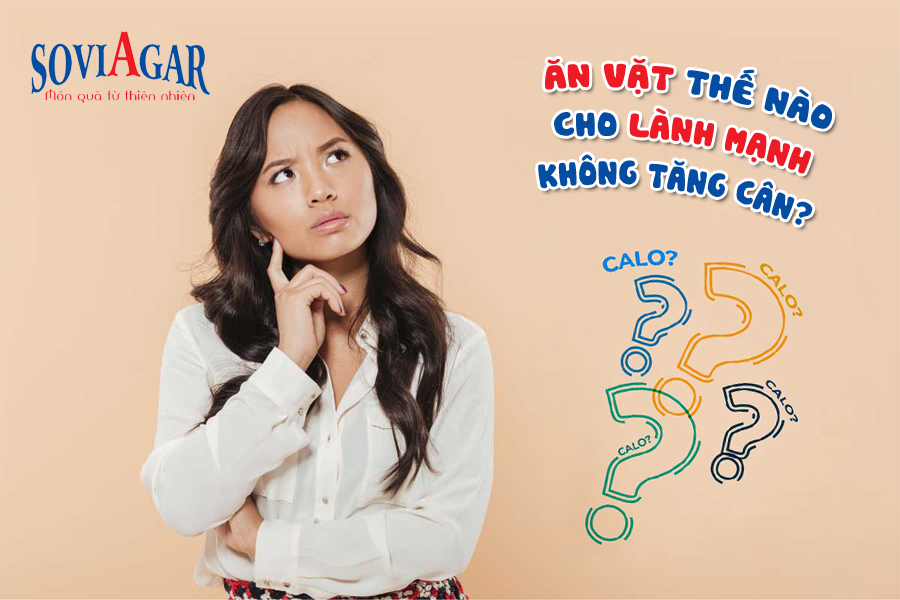 Ăn vặt thế nào cho lành mạnh, không tăng cân?
