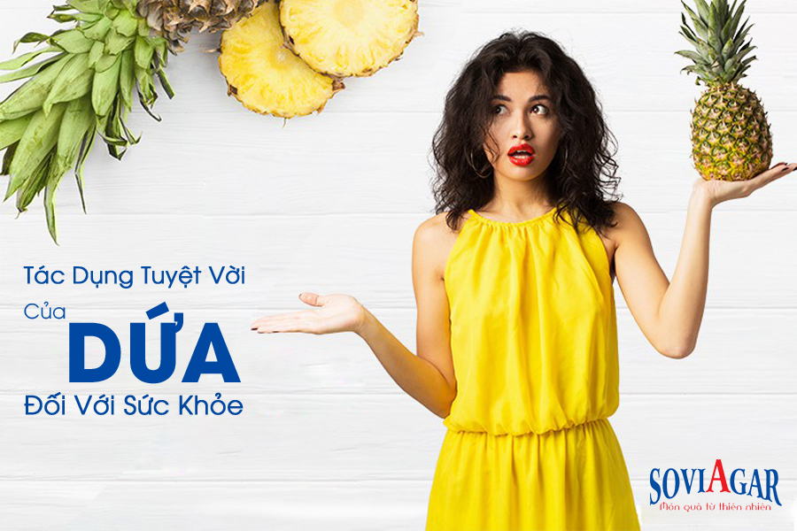 Tác dụng tuyệt vời của dứa đối với sức khỏe không phải ai cũng biết