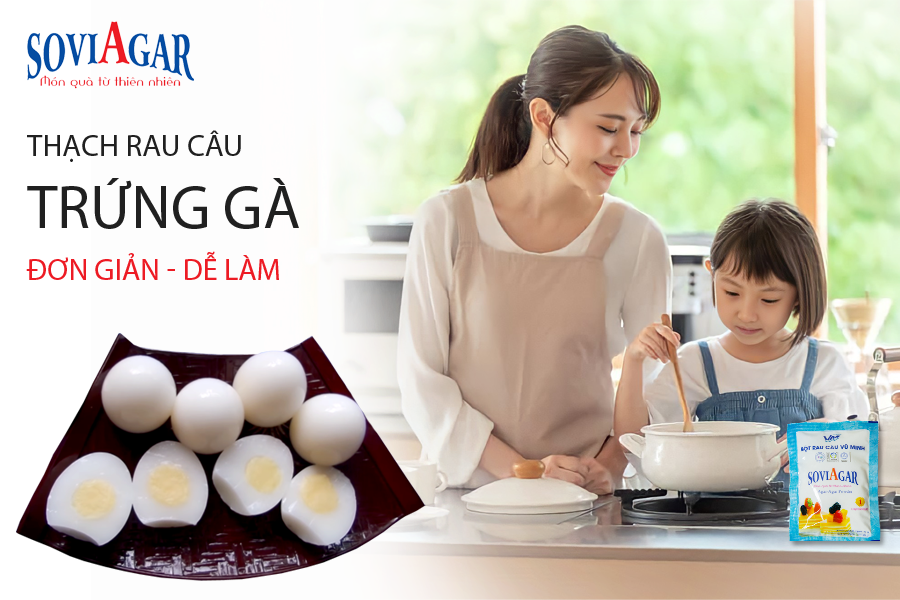 Mách mẹ làm ngay thạch rau câu trứng gà độc lạ cho bé ngay tại nhà