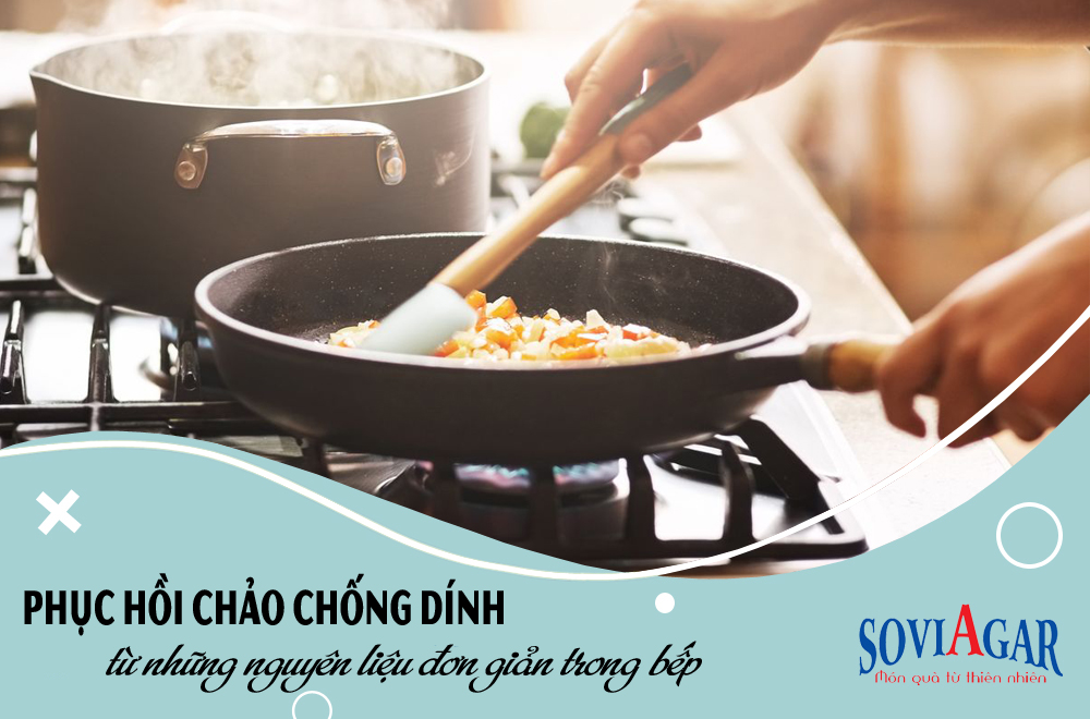 Phục hồi chảo chống dính như mới từ các nguyên liệu đơn giản trong bếp