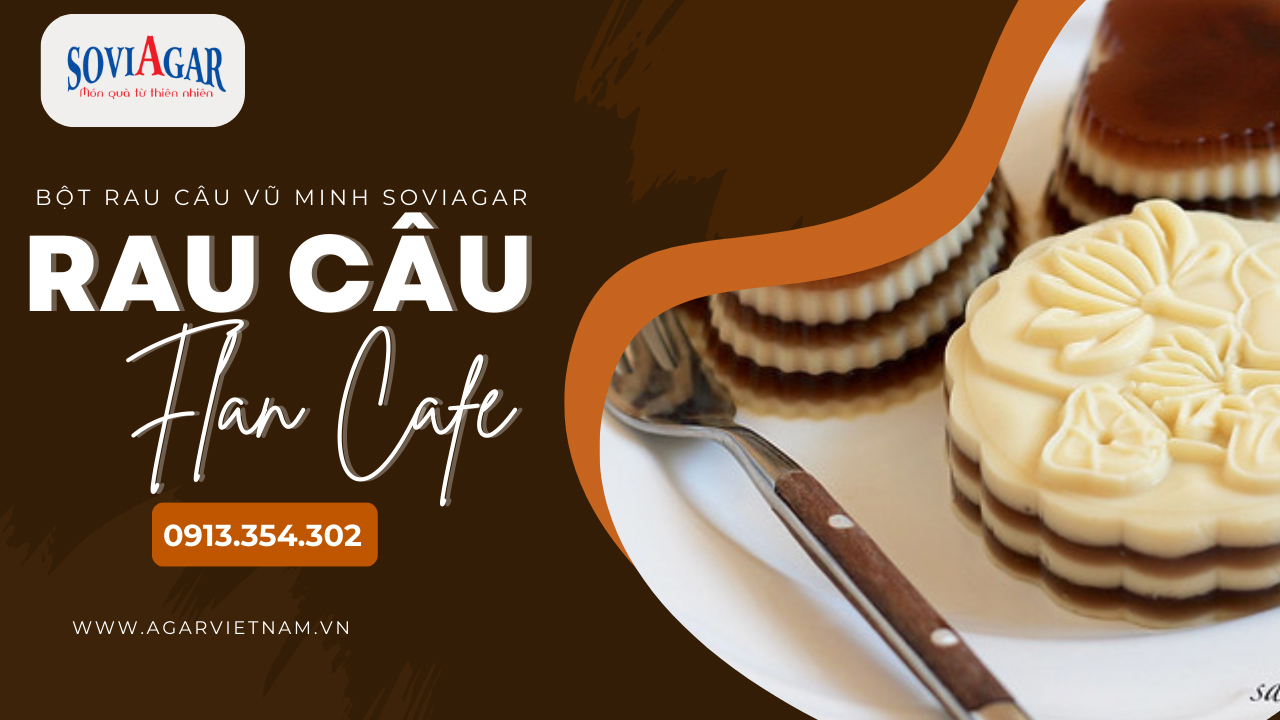 Mẹo làm rau câu flan cafe ngon hấp dẫn, không thể bỏ qua