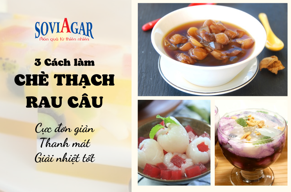 Cách Làm Thạch Rau Câu Ăn Cùng Chè – Thơm Ngon, Sánh Mịn Khó Cưỡng